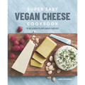 Super Easy Vegan Cheese Cookbook: 70 Delicious Plant-Based Cheeses - Paperback