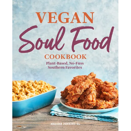 Vegan Soul Food Cookbook: Plant-Based, No-Fuss Southern Favorites - Hardcover